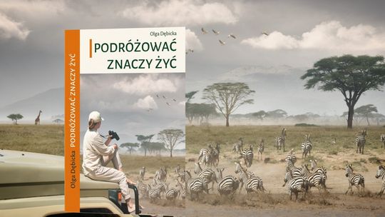 "Podróżować znaczy żyć" - spotkanie z Olgą Dębicką w CKiS