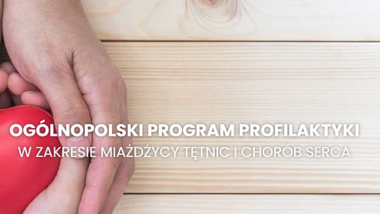 Bezpłatny program profilaktyki miażdżycy tętnic i chorób serca. Jak do niego przystąpić? 