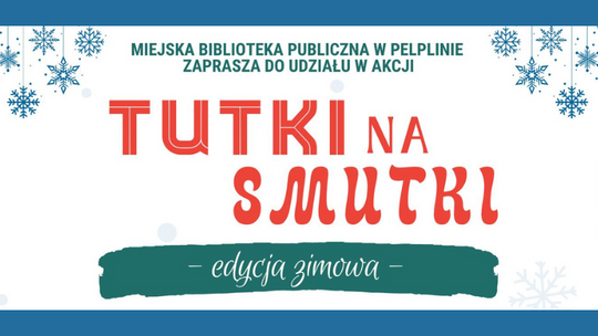 Biblioteka w Pelplinie: Akcja "Tutki Na Smutki" powraca! 