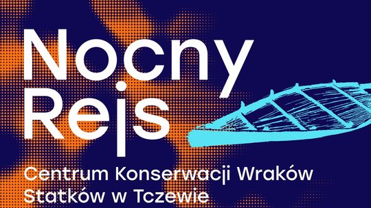 Centrum Konserwacji Wraków Statków zaprasza II edycję „Nocnego Rejsu”