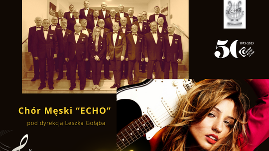 Co mi w duszy gra - koncert Chóru Męskiego Echo z gościnnym udziałem Ellie