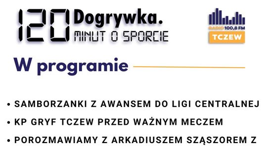 Dogrywka. 120 minut o sporcie: o sukcesach Samborzanek i Arkadii