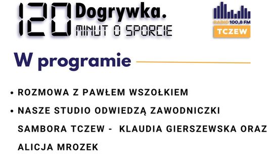 Dogrywka. 120 minut o sporcie: Paweł Wszołek, Klaudia Gierszewska i Alicja Mrozek!