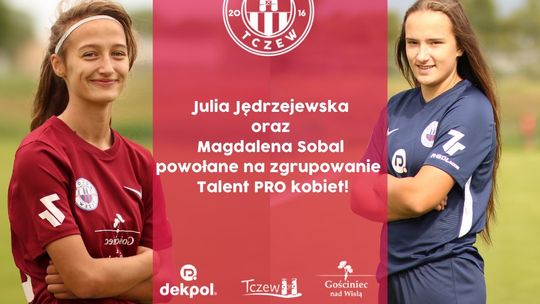 Dwie zawodniczki Pogoni "Dekpol" Tczew pojadą na zgrupowanie Talent Pro organizowane przez PZPN