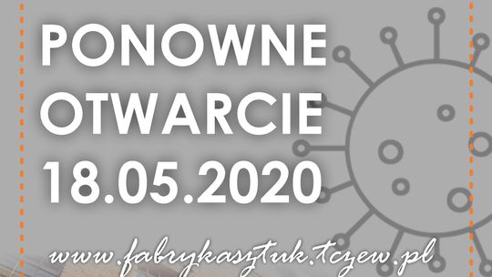 Fabryka Sztuk ponownie otwarta już od 18 maja