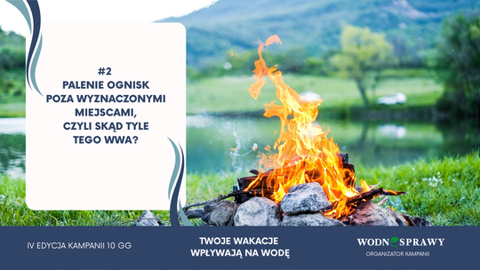 Grzech #2: Ogniska poza wyznaczonymi miejscami. Skąd w wodzie tyle WWA?