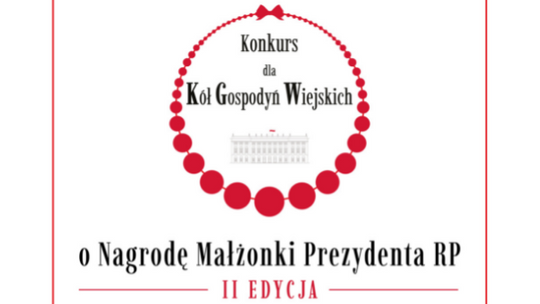 II edycja Konkursu dla Kół Gospodyń Wiejskich o Nagrodę Małżonki Prezydenta RP