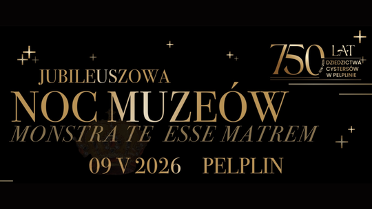 Jubileuszowa Noc Muzeów w Pelplinie z okazji 750-lecia dziedzictwa cystersów