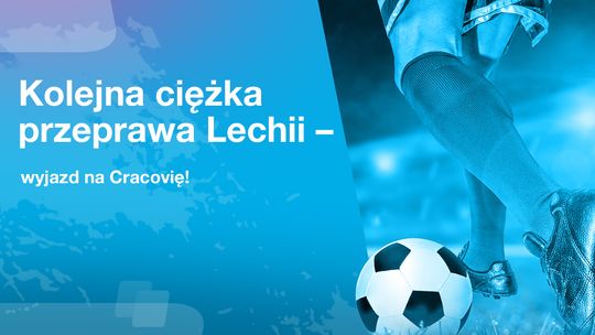 Kolejna ciężka przeprawa Lechii – wyjazd na Cracovię!