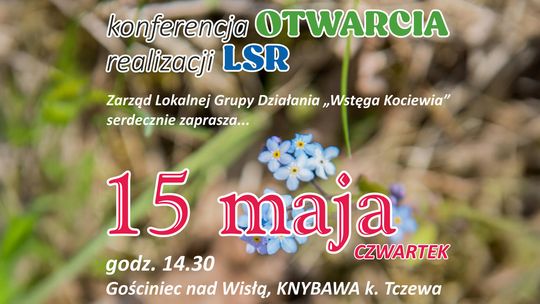 Konferencja otwarcia nowej Lokalnej Strategii Rozwoju LSR w LGD „Wstęga Kociewia”