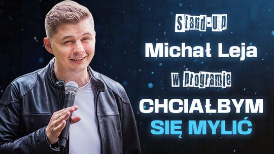 Michał Leja wystąpi dziś na deskach tczewskiego CKiS