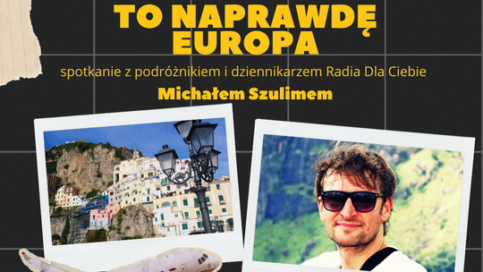 Michał Szulim przewodnikiem po nieznanej Europie