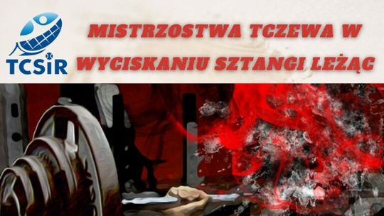 Mistrzostwa Tczewa w wyciskaniu sztangi leżąc już 15 kwietnia w TCSiR