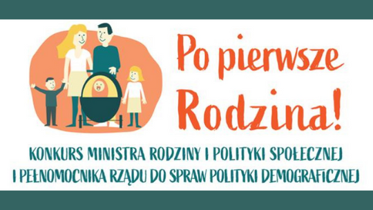 Nabór wniosków do konkursu "Po pierwsze rodzina!"