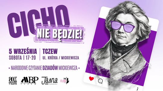 "Cicho nie będzie!", czyli Narodowe Czytanie "Dziadów” w Tczewie