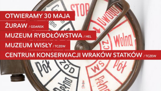 Narodowe Muzeum Morskie w Gdańsku ponownie otwiera kolejne swoje oddziały - wśród nich tczewskie Muzeum Wisły