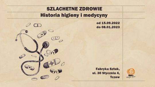 Nowa wystawa w Fabryce Sztuk od 13 września - "Szlachetne zdrowie. Historia higieny i medycyny"