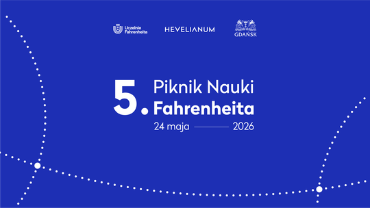 Piknik Nauki Fahrenheita. Ponad 80 naukowych atrakcji w centrum Gdańska Piknik Nauki Fahrenheita. Ponad 80 naukowych atrakcji w centrum Gdańska