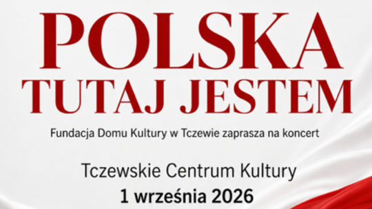 POLSKA TUTAJ JESTEM. CKiS zaprasza na wyjątkowy koncert