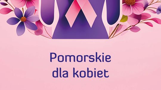 Pomorskie dla Kobiet – zadbaj o zdrowie. Bezpłatne badania w Gdańsku