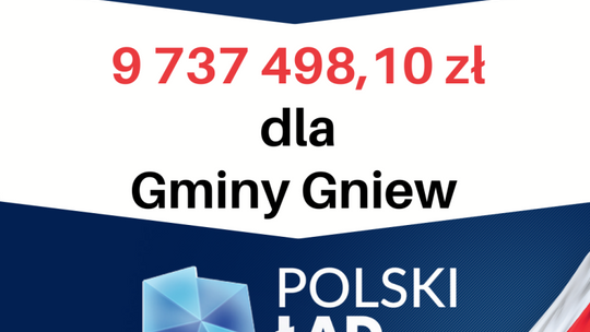 Prawie 10 milionów dla Gminy Gniew z Rządowego Programu Inwestycji Strategicznych