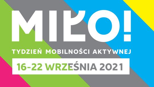 Przed nami 'MIŁO! Tydzień Mobilności Aktywnej 2021"