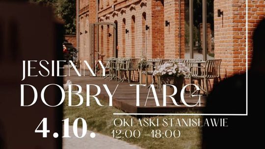 Smaki, rzemiosło i wyjątkowa atmosfera. Jesienny Dobry Targ ponownie w Oklaskach Stanisławie!