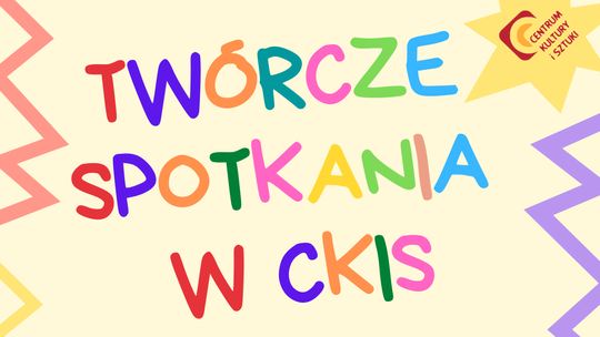 Ruszają twórcze spotkania w CKiS