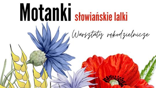 Warsztaty słowiańskie w Subkowach. Stwórz własną motankę