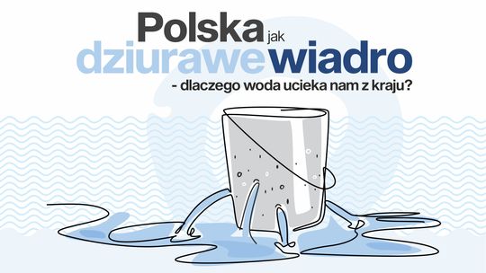 Woda jak ropa naftowa. Dziś obchodzimy Światowy Dzień Wody