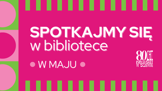Przewodnik po majowych propozycjach tczewskiej biblioteki [ROZMOWA]