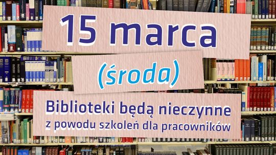 15 marca wszystkie filie tczewskiej biblioteki będą zamknięte