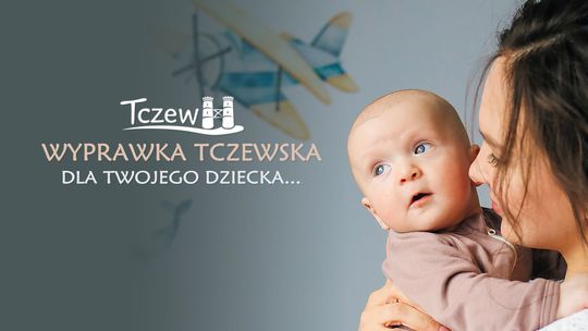 Wyprawka Tczewska, czyli pakiet powitalny dla najmłodszych mieszkańców