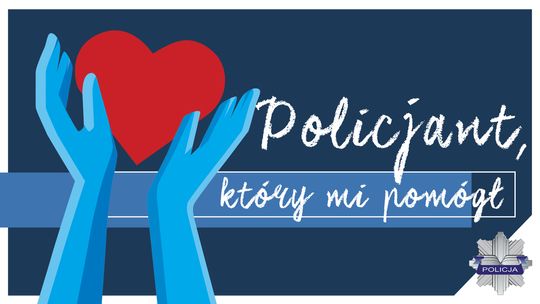 Wystartował ogólnopolski konkurs "Policjant, który mi pomógł"