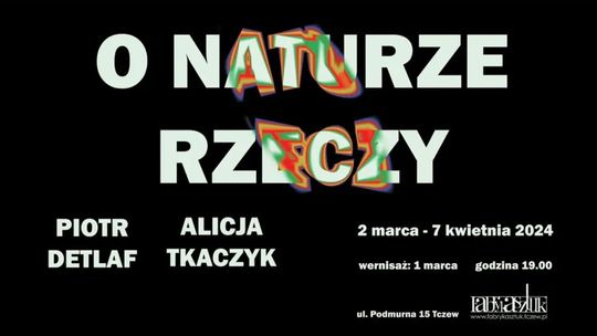 Wystawa "O naturze rzeczy" Alicji Tkaczyk i Piotra Detlafa w Fabryce Sztuk