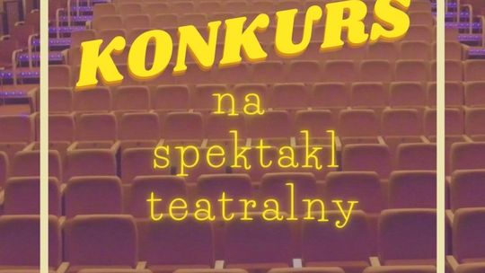 Zrealizuj spektakl teatralny nawet za 10 tysięcy zł! Konkurs CKiS w Tczewie