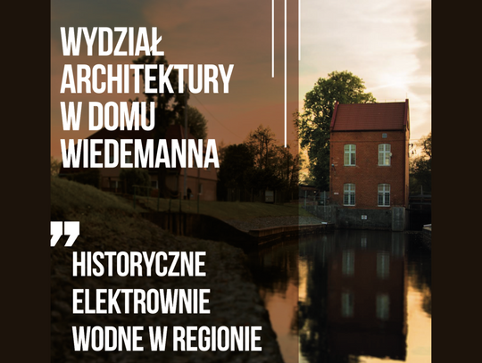 Elektrownie wodne: Historia napędzana prądem - wykład w Pruszczu Gdańskim