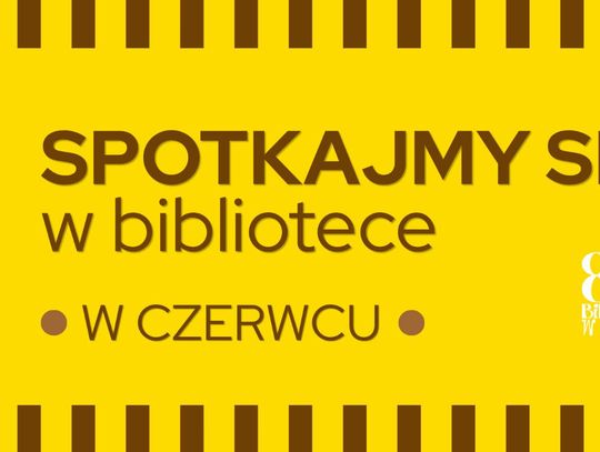 Co czeka na nas w czerwcu w bibliotece? [ROZMOWA]