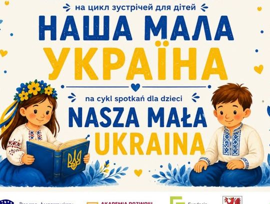 „Nasza Mała Ukraina”. Rusza cykl bezpłatnych spotkań integracyjnych dla dzieci i rodziców