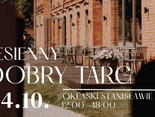 Smaki, rzemiosło i wyjątkowa atmosfera. Jesienny Dobry Targ ponownie w Oklaskach Stanisławie!