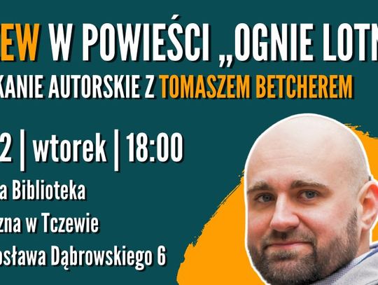 Tczew w powieści "Ognie lotne”. Spotkanie z Tomaszem Betcherem w bibliotece