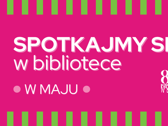 Przewodnik po majowych propozycjach tczewskiej biblioteki [ROZMOWA]