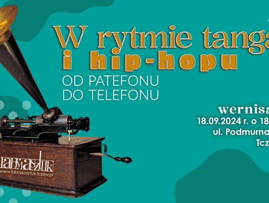 Wystawa “W rytmie tanga i hip-hopu. Od patefonu do telefonu”