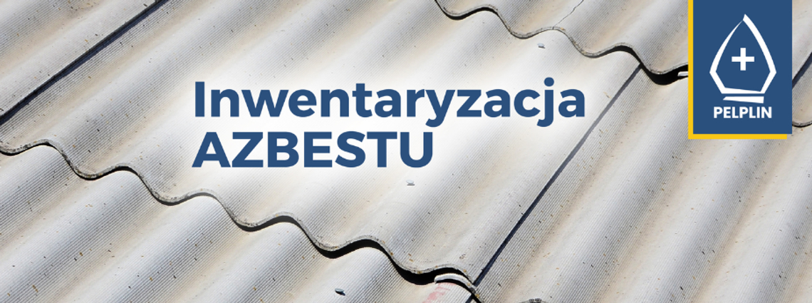 28 lipca rusza inwentaryzacja azbestu w Gminie Pelplin