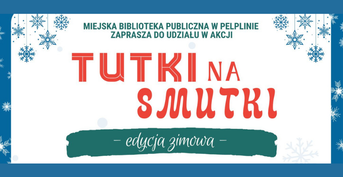 Biblioteka w Pelplinie: Akcja "Tutki Na Smutki" powraca! 