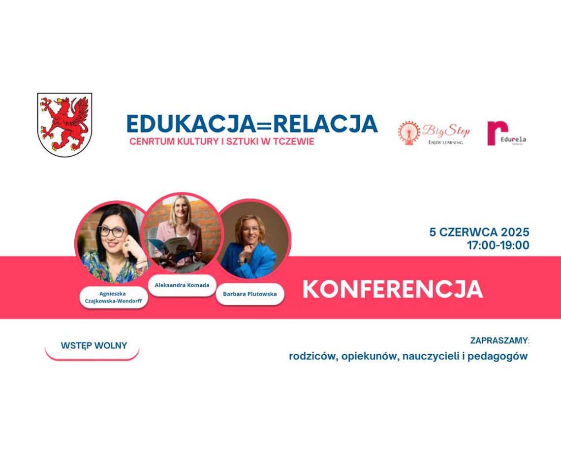 "Edukacja = Relacja". Tczewska konferencja o znaczeniu relacji w nowoczesnej edukacji