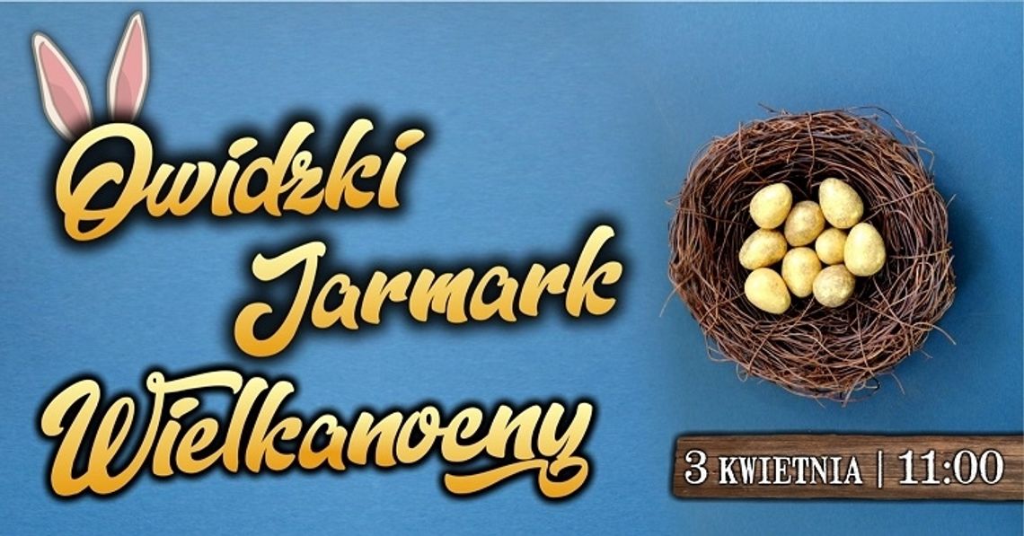 Jarmark Wielkanocny w Grodzisku Owidz już 3 kwietnia. W programie m.in. poszukiwanie czekoladowych jaj