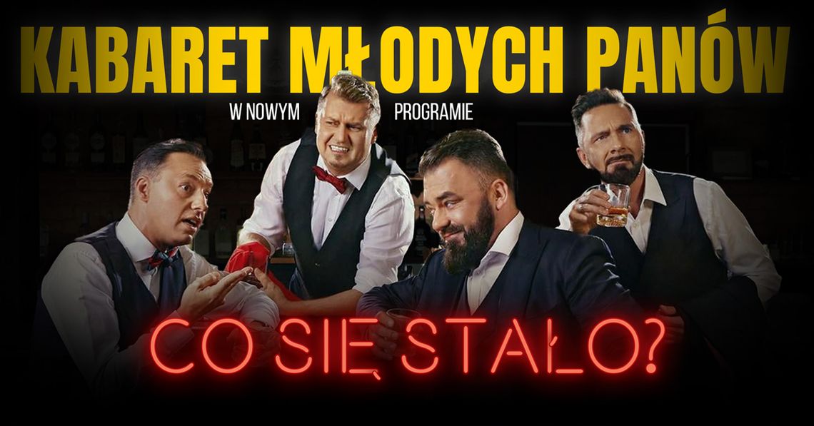 Kabaret Młodych Panów ponownie w Starogardzie Gdańskim!