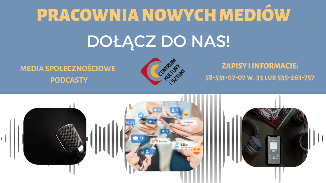 Nabór do Pracowni Nowych Mediów w Centrum Kultury i Sztuki. Social media i podcast od podstaw 