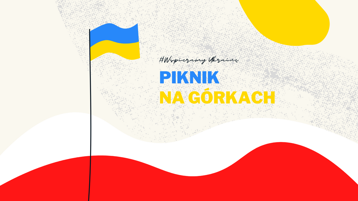 Piknik na Górkach w ramach integracji polsko-ukraińskiej 